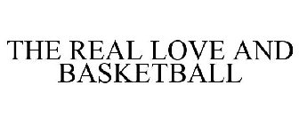 THE REAL LOVE AND BASKETBALL