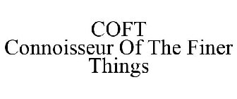 COFT CONNOISSEUR OF THE FINER THINGS
