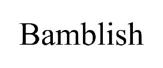 BAMBLISH