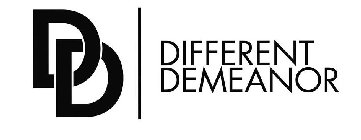 DD | DIFFERENT DEMEANOR