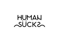 HUMAN SUCKS