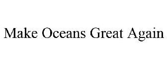 MAKE OCEANS GREAT AGAIN