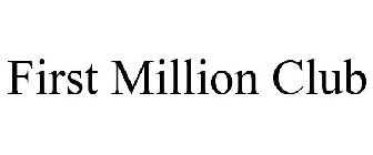 FIRST MILLION CLUB