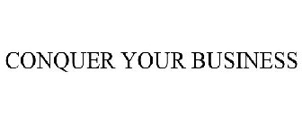 CONQUER YOUR BUSINESS