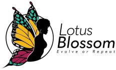 LOTUS BLOSSOM EVOLVE OR REPEAT