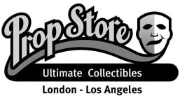 PROP STORE ULTIMATE COLLECTIBLES LONDON - LOS ANGELES