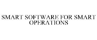 SMART SOFTWARE FOR SMART OPERATIONS