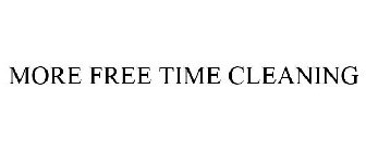 MORE FREE TIME CLEANING