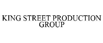 KING STREET PRODUCTION GROUP