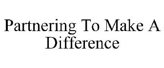 PARTNERING TO MAKE A DIFFERENCE