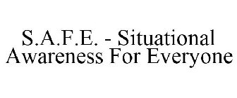 S.A.F.E. - SITUATIONAL AWARENESS FOR EVERYONE