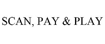 SCAN, PAY & PLAY