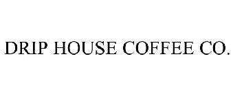 DRIP HOUSE COFFEE CO.