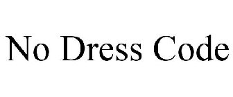 NO DRESS CODE