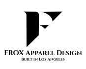 F FROX APPAREL DESIGN BUILT IN LOS ANGELES