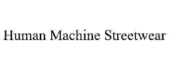 HUMAN MACHINE STREETWEAR
