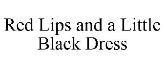 RED LIPS AND A LITTLE BLACK DRESS
