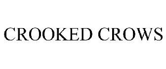 CROOKED CROWS