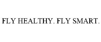 FLY HEALTHY. FLY SMART.