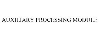 AUXILIARY PROCESSING MODULE