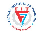 FACTORY INSTITUTE OF TRAINING BUILDING ATHLETES F . I . T F