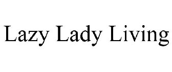 LAZY LADY LIVING