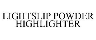 LIGHTSLIP POWDER HIGHLIGHTER