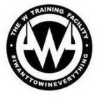W ·THE W TRAINING FACILITY · #IWANTTOWINEVERYTHING