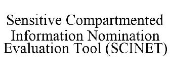 SENSITIVE COMPARTMENTED INFORMATION NOMINATION EVALUATION TOOL (SCINET)
