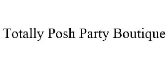 TOTALLY POSH PARTY BOUTIQUE
