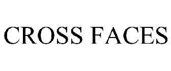 CROSS FACES