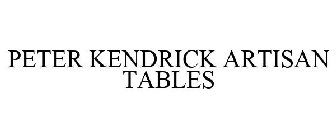 PETER KENDRICK ARTISAN TABLES