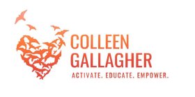 COLLEEN GALLAGHER ACTIVATE.  EDUCATE.  EMPOWER.