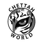 CHETTAH WORLD