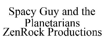 SPACY GUY AND THE PLANETARIANS ZENROCK PRODUCTIONS