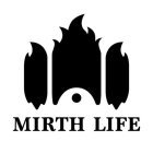 MIRTH LIFE