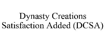 DYNASTY CREATIONS SATISFACTION ADDED (DCSA)