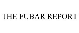 THE FUBAR REPORT