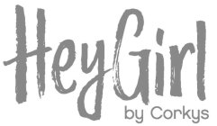 HEY GIRL BY CORKYS