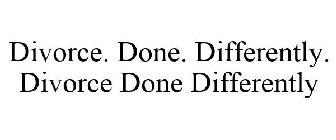 DIVORCE. DONE. DIFFERENTLY.