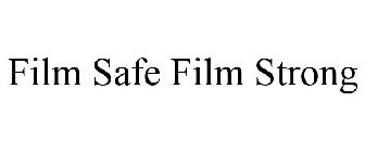 FILM SAFE FILM STRONG