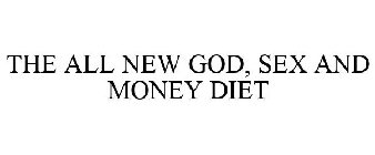 THE ALL NEW GOD, SEX AND MONEY DIET