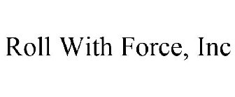 ROLL WITH FORCE, INC