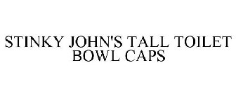 STINKY JOHN'S TALL TOILET BOWL CAPS