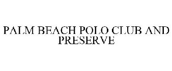 PALM BEACH POLO CLUB AND PRESERVE