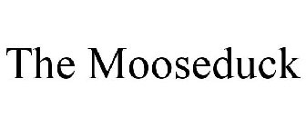 THE MOOSEDUCK