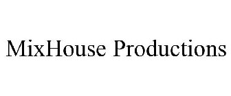MIXHOUSE PRODUCTIONS