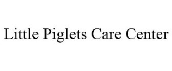 LITTLE PIGLETS CARE CENTER