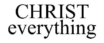 CHRIST EVERYTHING