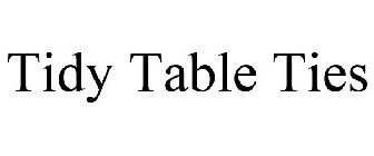 TIDY TABLE TIES